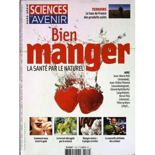 Sciences Et Avenir N° 174 Du 01/04/2013 - Bien Manger - La Sante Par Le Naturel Jean-Marie Pelt Botaniste - Jean-Didier Vincent Neurobiologiste - Gerard Apfeldorfer Psychiatre - Nerve This Chimiste - Thierry Marx Chef