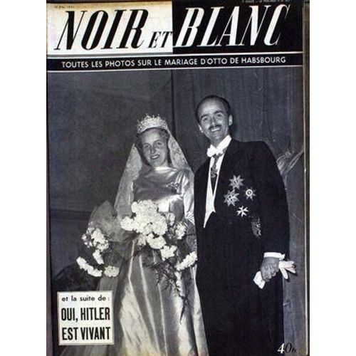 Noir Et Blanc N° 325 Du 16/05/1951 - Oui Hitler Est Vivant - Le Mariage D'otto De Habsbourg.