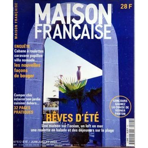 Maison Francaise N° 512 Du 01/06/2001 - Cabane A Roulettes - Caravane Papillon - Villa Nomade - Les Nouvelles Facons De Bouger - Camper Chic - Eclairer Son Jardin - Cuisiner Dehors - Reves D'ete