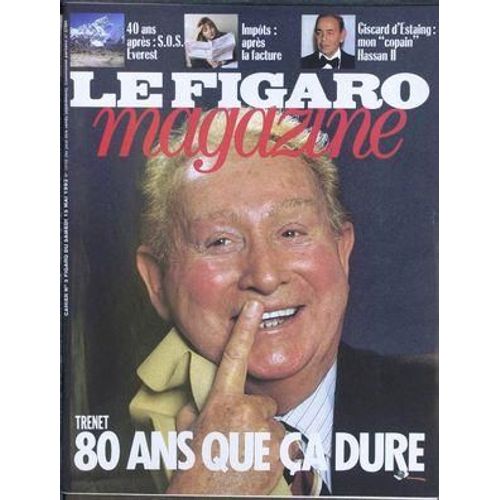 Figaro Magazine (Le) N° 15158 Du 15/05/1993 - Charles Trenet - S.O.S. Everest - Impots - Giscard D'estaing  -   Hassan Ii.