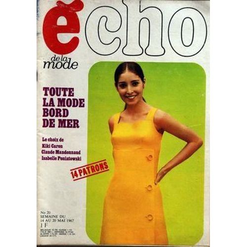 Echo De La Mode N° 20 Du 14/05/1967 - Toute La Mode Bord De Mer - Kiki Caron - Claude Mandonnaud - Isabelle Poniatowski - 14 Patrons