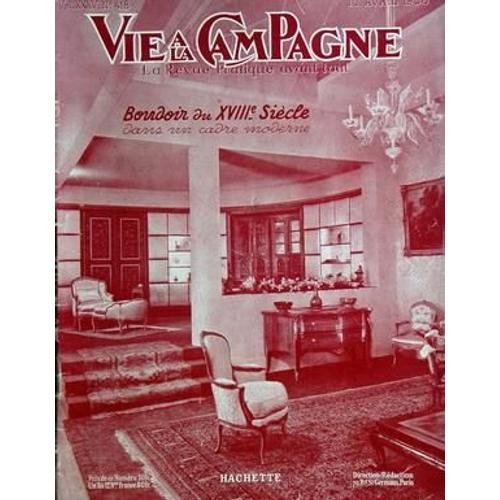 Vie A La Campagne N° 418 Du 01/04/1938 - Boudoir Du Xviiie Siecle Dans Un Cadre Moderne Monographies Et Reportages - L Art D Autrefois Dans Les Interieurs D Aujourd Hui Par Albert Maumene Productions Legumieres Fruitieres Florales Medecine Agricol...