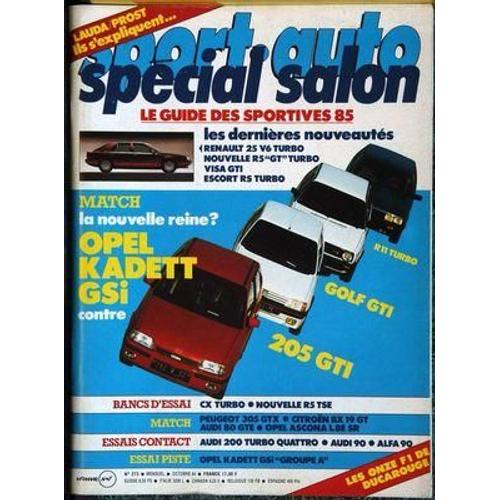 Sport Auto N° 273 Du 01/10/1984 - Lauda - Prost Ils S'expliquent... Special Salon. Le Guide Des Sportives 85. Les Dernieres Nouveautes : Renault 25 V6 Turbo, Nouvelle R5 Gt Turbo, Visa Gti, Escort R5 Turbo. Match : La Nouvelle Reine ? Opel Kadett ...