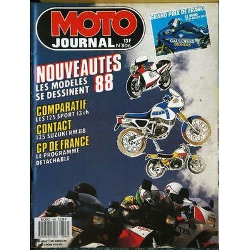 Moto Journal N° 806 Du 16/07/1987 - Nouveautes 88 : Les Modeles Se Dessinent. Comparatif : Les 125 Sport 13 Ch. Contact : 125 Suzuki Rm 88. Gp De France : Le Programme Detachable.
