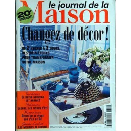 Journal De La Maison (Le) N° 328 Du 01/06/1999 - Changez De Decor - De 2 Heures A 3 Jours, Des Idees Faciles Pour Transformer Votre Maison Le Rotin Nouveau Est Arrive Legers, Les Tissus D'ete Douceur De Vivre Sur L'ile De Re Les Meubles De Cuisine