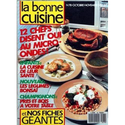 Bonne Cuisine (La) N° 78 Du 01/10/1987 - 12 Chefs Disent Oui Au Micro-Ondes - Enfants  -   La Cuisine De Leur Sante - Les Legumes Bonsai - Champignons - Les Alpes Du Nord - Antoine Westermann