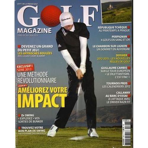 Golf Magazine  N° 263 Du 01/03/2012 - Exclusif - Serie 2012 - Une Methode Revolutionnaire Ameliorez Votre Impact Dr Swing - Explosez- Vos Sorties De Bunker Trouvez Votre Bon Plan De Swing - Par Stephanie Dallongeville Republique Tcheque - Au Print...
