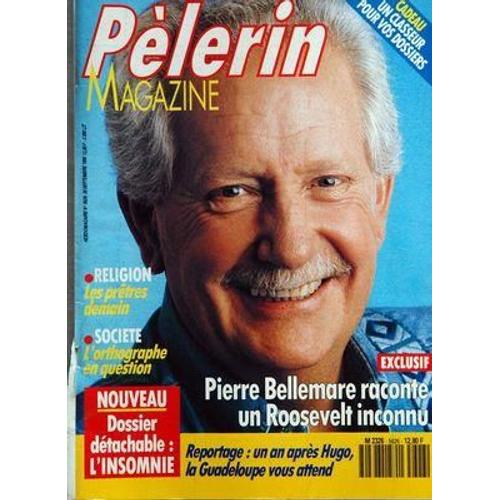 Pelerin Magazine N° 5626 Du 28/09/1990 - Pierre Bellemare Raconte Un Roosevelt Inconnu - Un An Apres Hugo, La Guadeloupe Vous Attend L'insomnie Religion - Les Pretres Demain L'orthographe En Question