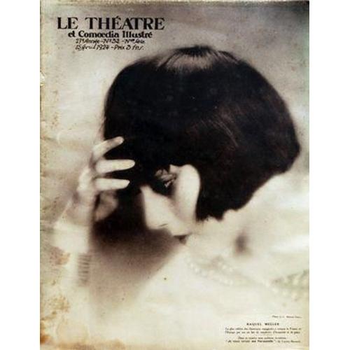 Theatre Et Comoedia Illustre (Le) N° 32 Du 15/04/1924 - Raquel Meller - La Plus Celebre Des Chanteuses Espagnoles A Conquis La France Et L'europe Par Son Art Fait De Simplicite D'humanite Et De Grace - Je Veux Revoir Ma Normandie De Lucien Besnard...