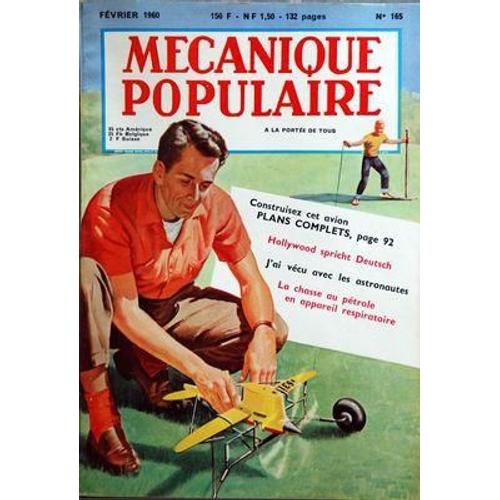 Mecanique Populaire N° 165 Du 01/02/1960 - Construisez Cet Avion / Plans Complets - Hollywood Spricht Deutsch - J'ai Vecu Avec Les Astronautes - La Chasse Au Petrole En Appareil Respiratoire