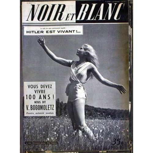 Noir Et Blanc N° 317 Du 21/03/1951 - Hitler Est Vivant - Vous Devez Vivre 100 Ans Nous Dit V. Bogomoletz. - Nina Tichanova.