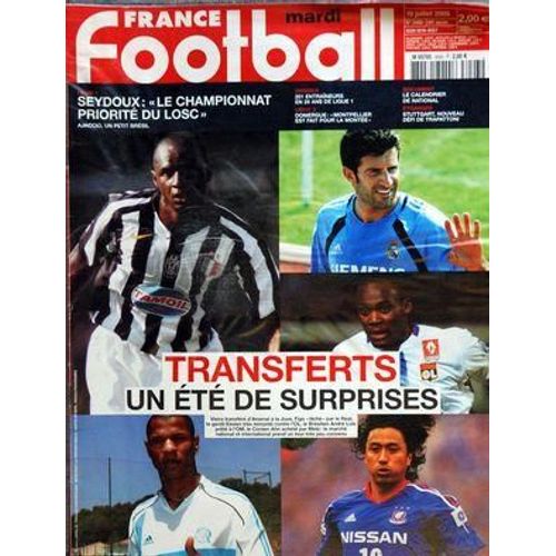 France Football N° 3093 Du 19/07/2005 - Transferts / Un Ete De Surprises - Seydoux / Le Championnat Priorite Du Losc - 201 Entraineurs En 25 Ans De Ligue 1 - Domergue Et Montpellier - Stuttgart Nouveau Defi De Trapattoni