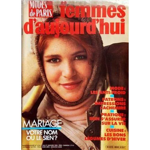 Femmes D'aujourd'hui Modes De Paris N° 4 Du 21/01/1985 - Mariage / Votre Nom Ou Le Sien - Mode / Les Anti-Froid - Patrons / Impressions Cachemire - Pratique / Bien S'assurer Sur La Vie - Cuisine / Les Bons Legumes D'hiver