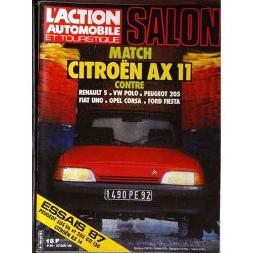 Action Automobile Et Touristique (L') N° 304 Du 01/10/1986 - Match   -   Citroen Ax 11 Contre Vw Polo Renault 5  Peugeot 205 Fiat Uno Opel Corsa Ford Fiesta Essais 87 Peugeot 505 V6 Et 205 Gti 130 Citroen Ax 14