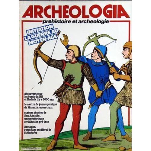 Archeologia N° 170 Du 01/09/1982 - Initiation La Guerre Au Moyen-Age - Decouverte Sur Les Bord Du Nil El Kadata Il Y A 6000 Ans - Le Navire De Guerre Punique De Marsala Reconstruit - Statues Geantes De San Agustin / Une Mysterieuse Civilisation Pr...