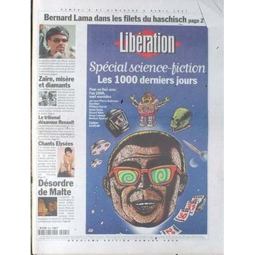 Liberation  N° 4939 Du 05/04/1997 - Special Science-Fiction Bernard Lama Dans Les Filmets Du Haschisch Zaire, Misere Et Diamants Le Tribunal Desavoue Renault Jennifer Charles   -   Chants Elysees Desordre De Malte                                  ...