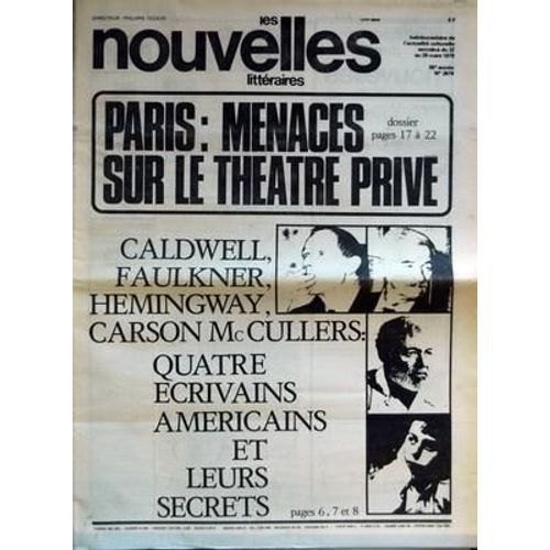 Nouvelles Litteraires (Les) N° 2679 Du 22/03/1979 - Paris Menaces Sur Le Theatre Prive - Caldwell - Faulkner - Hemingway - Carson Mc Cullers Quatre Ecrivains Americains Et Leurs Secrets - Du 22 Au 29 Mars 1979