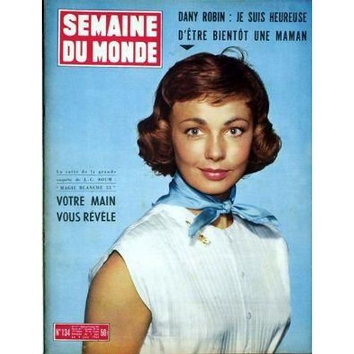 Semaine Du Monde N° 134 Du 03/06/1955 - Dany Robin Bientot Maman - Enquete De J.C. Soum  -   Magie Blanche 55   -   Votre Main Vous Revele  -  On Se Bat En Algerie  -   Terreur Sur L'aures - Roger Coulbois Et Jean Tourtet Racontent.