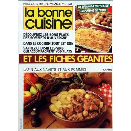 Bonne Cuisine (La) N° 54 Du 01/10/1983 - Fiches Geantes - La Pomme De Terre - Decouvrez Les Bons Plats Des Sommets D'auvergne - Dans Le Cochon Tout Est Bon - Les Vins Et Les Plats - Lapin Aux Navet Et Aux Pommes - Michel Mioche A Chamalieres