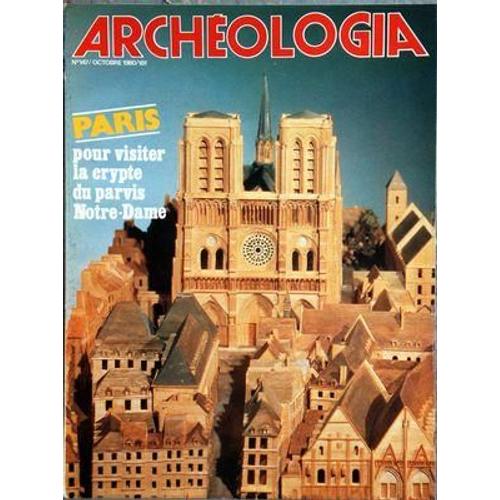 Archeologia N° 147 Du 01/10/1980 - Paris / Pour Visiter La Crypte Du Parvis De Notre-Dame