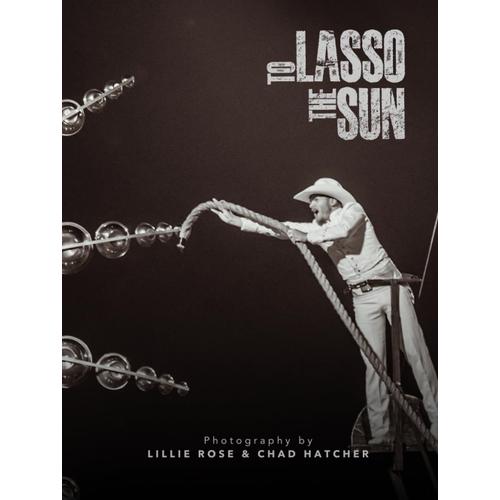 To Lasso The Sun: Photobook Of The 2023 Troopers Drum & Bugle Corps