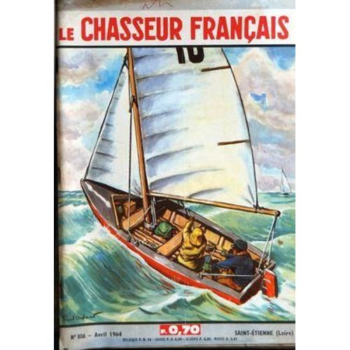 Chasseur Francais (Le) N° 806 Du 01/04/1964 - Chasses Et Chiens   -   Votre Arme - L'automobile Et Le Gibier - Les Vosges  - Les Lapins  -   La Vigne Et La Societe De Chasse - La Pie - L'age Des Cervides - Les Chiens De Malte - Le Bihoreau  Sports...