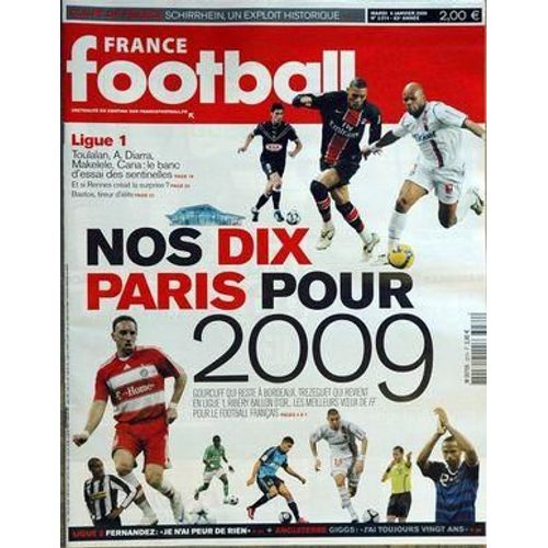 France Football N° 3274 Du 06/01/2009 - Nos Dix Paris Pour 2009 Gourcuff Qui Reste A Bordeaux Trezeguet Qui Revient En Ligue 1 Ribery Ballon D Or Les Meilleurs Voeux De Ff Pour Le Football Francais - Ligue 1 Toulalan A Diarra Makelele Cana Le Banc...