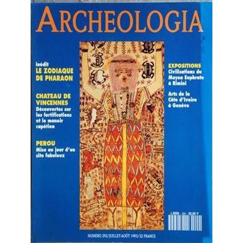 Archeologia N° 292 Du 01/07/1993 - Le Zodiaque De Pharaon - Chateau De Vincennes - Perou / Mise Au Jour D'un Site Fabuleux - Expos / Civilisations Du Moyen Euphrate A Rimini - Arts De La Cote D'ivoire A Geneve