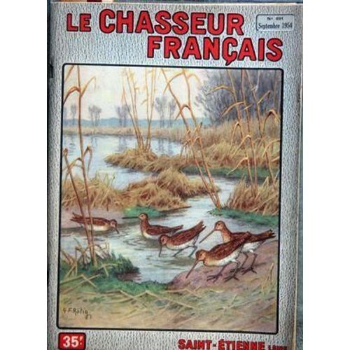 Chasseur Francais (Le) N° 691 Du 01/09/1954 - Tous Les Sports - La Vie En Plein Air - La Famille - Sommaire De Ce Numero - La Chasse - Le Chien - La Peche - Le Jardin - A La Campagne - La Vie Pratique - Pour Madame - La France D'outre-Mer - Variet...