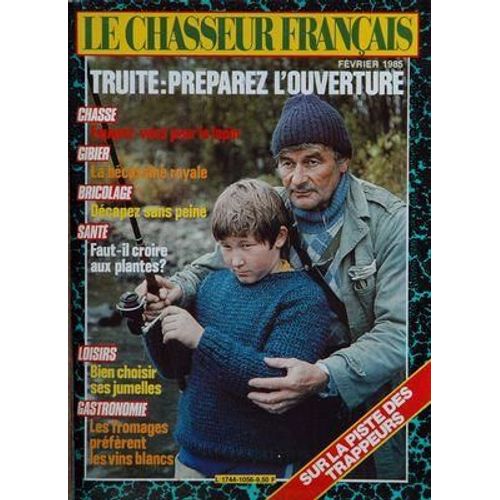 Chasseur Francais (Le) N° 1056 Du 01/02/1985 - Sur La Piste Des Trappeurs Truite , Preparez L'ouverture Equipez-Vous Pour Le Lapin La Becassine Royale Decapez Sans Peine Faut-Il Croire Aux Plantes Bien Choisir Ses Jumelles Les Fromages Preferent L...