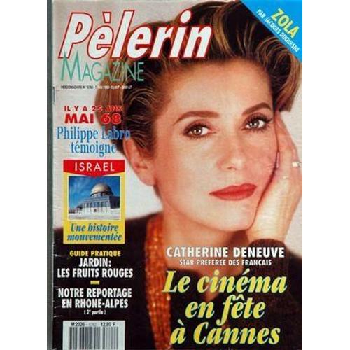 Pelerin Magazine N° 5762 Du 07/05/1993 - Catherine Deneuve   -   Le Cinema En Fete A Cannes - En Rhone-Alpes - Jardin   -   Les Fruits Rouges - Israel   -   Une Histoire Mouvementee - Il Y A 25 Ans   -   Mai 68 Par Philippe Labro - Zola Par Duquesne