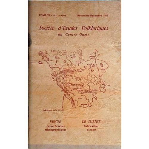 Societe D'etude Folkloriques Du Centre Ouest N° 6 Du 01/11/1972 - Articles De Duguet - Chatelier Et Caillon - L'abbe Boisson A Mme Guinhut - Mme Tardy - Mlle Colon - Camille Porchet - D. Dubreuil - Mme Bily-Brossard - Martin - Mme Fournier - Colle...