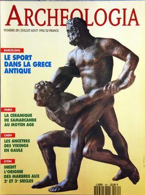 Archeologia N° 281 Du 01/07/1992 - Barcelone / Le Sport Dans La Grece Antique - La Ceramique De Samarcande Au Moyen Age - Caen / Les Ancetres Des Vikings En Gaule - Lyon / L'origine Des Marbres Aux 2eme Et 3eme Siecles