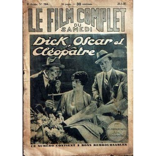 Film Complet (Le) N° 784 Du 25/01/1930 - Dick Oscar Et Cleopatre De R. Dessaignes
