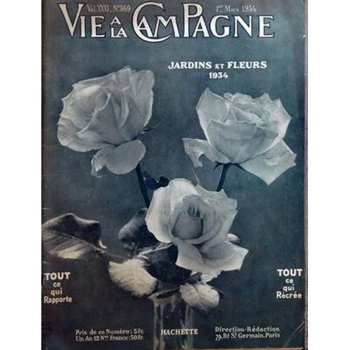 Vie A La Campagne N° 369 Du 01/03/1934 - Illustre De 131 Photos Et Dessins Roses Mme Louis Lens Pourquoi Jardins Et Fleurs Par Maumene Quand Recolterez-Vous Des Fruits Abondants Par Desjardins Le Jardin Et La Maison Fleuris Toute L'annee Par R. Ra...