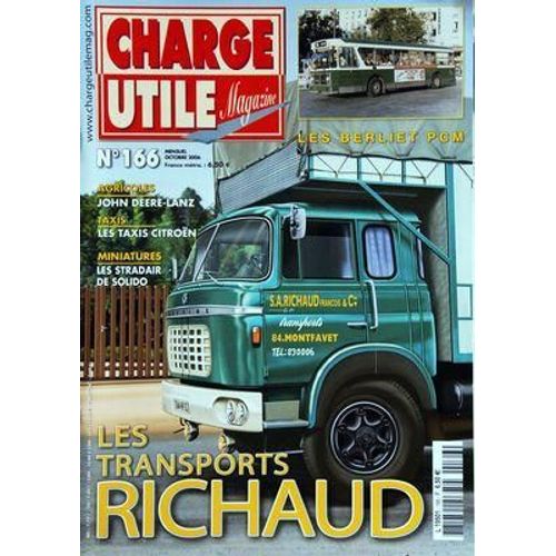 Charge Utile Magazine N° 166 Du 01/10/2006 - Les Transports Richard - Les Berliet Pcm - Agricoles / John Deere-Lanz - Les Taxis Citroen - Miniatures / Les Stradair De Solido