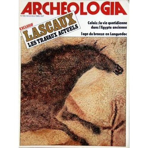 Archeologia N° 149 Du 01/12/1980 - Lascaux / Les Travaux Actuels - Calais / La Vie Quotidienne Dans L'egypte Ancienne - L'age Du Bronze En Languedoc