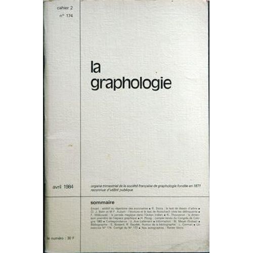 Graphologie (La) N° 174 Du 01/04/1984 - Belin Et Aubert, L'ecriture Et Le Test De Rorschach Chez Les Delinquants F. Witkowski, La Pensee Magique Dans L'ocean Indien R. Thouvenot, La Dimension 1ere De L'espace Graphique H. Ploog, Congres De Cologne...
