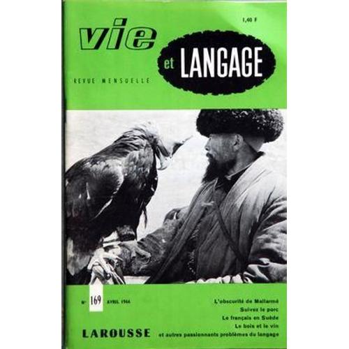 Vie Et Langage N° 169 Du 01/04/1966 - Sommaire - Obscurite De Syntaxe Et Syntaxe D'obscurite Chez Mallarme Par Andre Ferre - La Presse Et La Langue Francaise Par Claude Bodinier - Suivez Le Porc Par Jacques Capelovici - Adieux A Adrien Bernelle Pa...