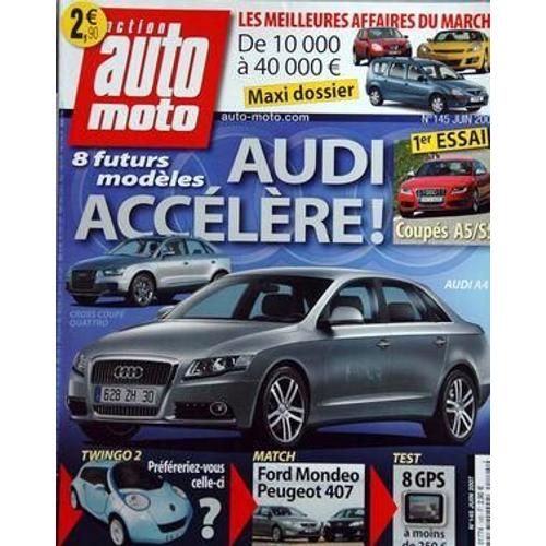 Auto Moto N° 145 Du 01/06/2007 - Les Meilleures Affaires Du Marche - 8 Futurs Modeles Audi - Twingo 2 - Match Ford Mondeo Et Peugeot 407 - Test   -   8 Gps