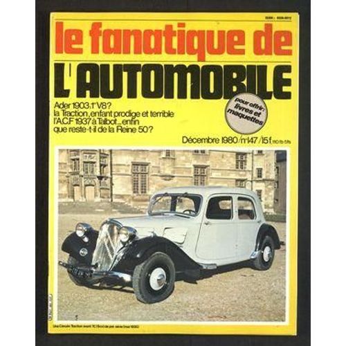 Fanatique De L'automobile (Le) N° 147 Du 01/12/1980 - Ader 1903 - 1er V8 - La Traction Enfant Prodige Et Terrible - L'acf 1937 A Talbot Enfin - Que Reste-T-Il De La Reine 50