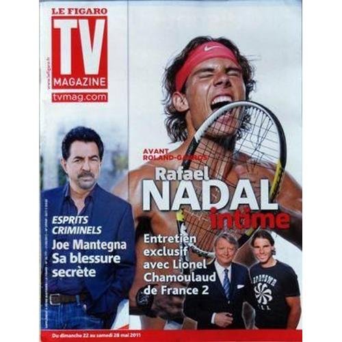 Tv Magazine Le Figaro N° 20777 Du 21/05/2011 - Rafael Nadal Imtime - Entretien Avec Lionel Chamoulaud - Esprits Criminels / Joe Mantegna - Sa Blessure Secrete