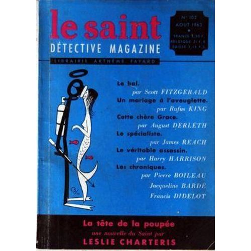 Saint Detective Magazine (Le) N° 102 Du 01/08/1963 - La Tete De La Poupee Par Charteris - Le Bal Par Fitzgerald - Un Mariage A L'aveuglette Par King - Cette Chere Grace Par Derleth - Le Specialiste Par Reach - Le Veritable Assassin Par Harrison - ...
