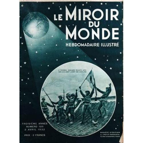 Miroir Du Monde (Le) N° 109 Du 02/04/1932 - A Changhai - Quelques Soldats Japonais Acclament L'arret Des Hostilites - Sacrifices D'artistes / Le Courage De S'enlaidir - Mlle Favard - Mme Segond Weber Et Charlotte Lyses