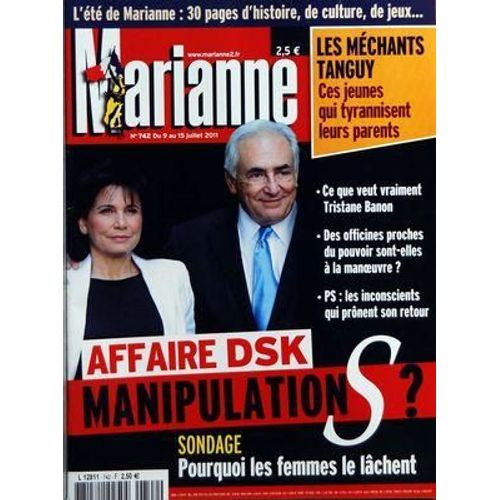 Marianne N° 742 Du 09/07/2011 - Les Mechants Tanguy / Ces Jeunes Qui Tyranisent Leurs Parents - Affaire Strauss-Kahn / Manipulation - Pourquoi Les Femmes Le Lachent