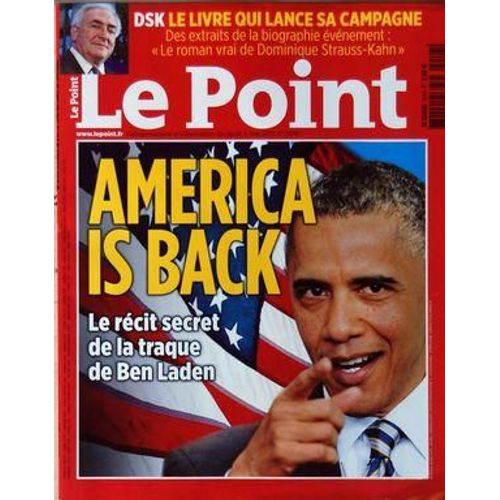 Point (Le) N° 2016 Du 05/05/2011 - America Is Back / Le Recit Secret De La Traque De Ben Laden - Strauss-Kahn / Le Livre Qui Lance Sa Campagne - Extraits De La Biographie Evenement