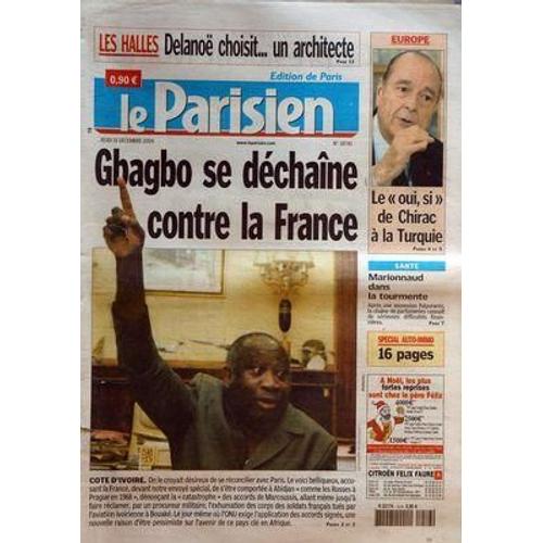 Parisien Edition De Paris (Le) N° 18745 Du 16/12/2004 - Les Halles   -   Delanoe Choisit Un Architecte Europe   -   Le Oui Si De Chirac A La Turquie Cote D'ivoire   -   Gbagbo Se Dechaine Contre La France - Sante   -   Marionnaud Dans La Tourmente