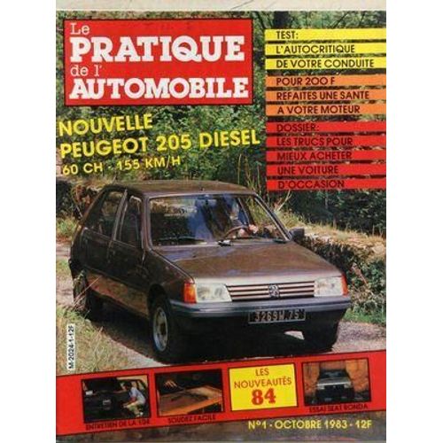 Pratique De L'automobile (Le) N° 1 Du 01/10/1983 - Nouvelle Peugeot 205 Diesel - Test / L'autocritique De Votre Conduite - Refaites Une Sante A Votre Moteur - Les Trucs Pour Mieux Acheter Une Voiture D'occasion
