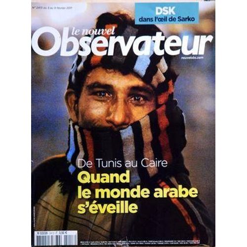 Nouvel Observateur (Le) N° 2413 Du 03/02/2011 - Strauss-Kahn Dans L'oeil De Sarkozy - De Tunis Au Caire / Quand Le Monde Arabe S'eveille