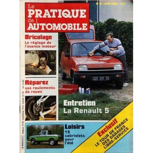 Pratique De L'automobile (Le) N° 8 Du 01/06/1984 - Entretien / La Renault 5 - Lereglage De L'avance Moteur - Reparez Vos Roulements De Roues - 15 Cabriolets Pour L'ete